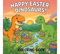 Happy Easter, Dinosaurs!: Simple and Fun Coloring Pages for Kids