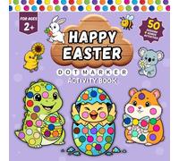 Happy Easter Dot Marker Activity Book: 50 Big Dot Marker Pages with Bonus Learning Activities | Easter Bunnies, Chicks & More | Fine Motor Fun for Toddlers & Preschoolers | Ages 2+ | 8.5 x 8.5”