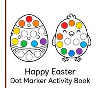 Happy Easter Dot Marker Activity Book: Festive Paint Dauber Activities with Borders Featuring Big Dots on Eggs and Bunnies for Toddler Holiday Fun