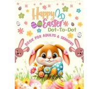 Happy Easter Dot To Dot Book For Adults & Seniors: Easter Dot to Dot Puzzles Book | Easter Spring Season Gift Idea