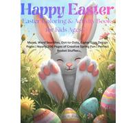 Happy Easter: Easter Coloring & Activity Book for Kids Ages 7+ Mazes, Word Searches, Dot-to-Dots, Easter Egg Design Pages | Nearly 200 Pages of Creative Spring Fun | Perfect Easter Basket Stuffer