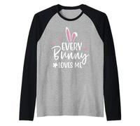 Happy Easter Every Bunny Sign Every Bunny Loves Me Chicks Camiseta Manga Raglan