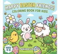 Happy Easter Friends Coloring Book for Kids Ages 4-8: Cute, Cozy and Comfy Images of Bunnies, Eggs and Chicks to Color