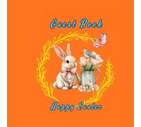Happy Easter: Guest Book: Cute Bunny and Watering Can Design, 81 Pages for Family Wishes and Memories, Square 8.5x8.5, Orange Floral Cover