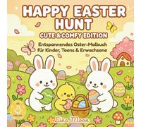 Happy Easter Hunt - Cute & Comfy Edition: Ein Oster-Malbuch für Kinder ab 4 Jahren, Teens & Erwachsene - 50 süße Oster-Motive (Serenyao Kids Collection - Deutsche Edition)