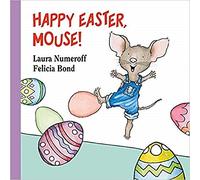 Happy Easter, Mouse! by Laura Numeroff (2010-08-01)