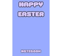 Happy Easter Notebook: A Cute Spring Notebook for Everyday Notes