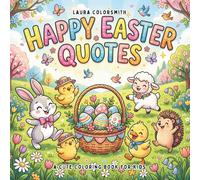 Happy Easter Quotes - A Cute Coloring Book for Kids: A Cute Easter Coloring Book Featuring Christian Quotes, Adorable Bunnies, and Fun Springtime Designs for Kids (Coloring Book for Easter)