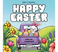 Happy Easter Super Cute Coloring Book: Cozy and Fun Pages for Teens and Adults: Easy Designs with Bunnies, Eggs, Chicks, and Spring Scenes for ... Stress Relief (Super Cute and Cozy Coloring)