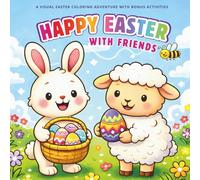 Happy Easter with Friends: A Picture Story Coloring Adventure with Bonus Activities for Kids Ages 4-8