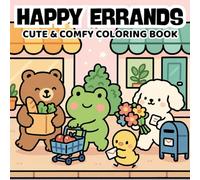 Happy Errands: Coloring Book for Adults and Teens Featuring Cute Everyday Moments and Cozy Daily Adventures (Cozy Life Coloring)