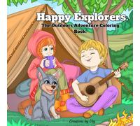 Happy Explores: The Outdoors Adventure Coloring Book, Fun And Easy Ilustrations For Kids, Adults and Beginners that love nature, Great for Relaxation.