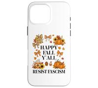 Happy Fall Resist Fascism My Favorite Season is Fall Fascism Carcasa para iPhone 16 Pro MAX