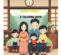 Happy Family Coloring Book: 72 Heartwarming Pages Celebrating Love, Togetherness & Joy | Relaxing Coloring Book for Kids and Adults to Enjoy Quality ... beauty of family life through art and color!