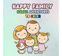 Happy Family: Kawaii Adventures To Color
