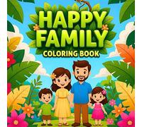 Happy Family Moments Joyful Smiles Loving Bonds Creative Fun Relaxing Activities for Kids Adults Together Peaceful Mind Harmony & Happiness Coloring ... Family Adventures Playful Pets Cozy Homes