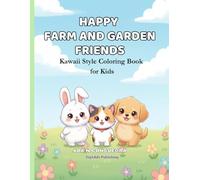 HAPPY FARM AND GARDEN FRIENDS: Kawaii Style Coloring Book for Kids