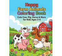 Happy Farm Animals Coloring Book: Cute Cow, Pig, Horse & More for Kids Ages 3-6: 30 Cute Farm Animal Coloring Pages for Boys and Girls Who Love Animals