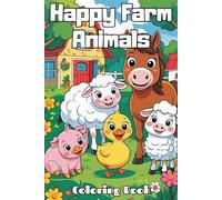 Happy Farm Animals Coloring Book: | Enjoy 50 Playful Characters - Creative Pages for Boys and Girls Ages 3-10 |