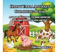 Happy Farm Animals Coloring Book for Kids: A Fun and Educational Coloring Adventure with Cows, Horses, Chickens, and Pigs (Super Fun Learning Coloring Books for Kids)
