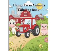 Happy Farm Animals Coloring Book for Kids: Cute and Easy Farm Animal Coloring Pages with Fun Farm Backgrounds for Toddlers & Preschoolers Ages 2
