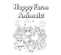 Happy Farm Animals: My First Coloring Book: 25 Big & Easy Designs for Toddlers and Kids Ages 1-4. Fun Animals, Thick Lines, and Simple Shapes for Early Learning and Fine Motor Skills.