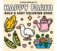 Happy Farm: Bold And Easy Coloring Book: Simple And Relaxing Coloring Book Featuring Fresh Veggies And Cute Farm Life Perfect For Both Kids And Adults (Bold & Easy Coloring Book)