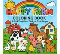 Happy Farm Coloring Book: 50 Bold & Easy Farm Animals, Tractors, Barns and Country Scenes for Kids & Adults (Nature coloring book series)