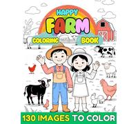 Happy Farm Coloring Book: A fun coloring book for children aged up to 6 years with 130 farm animals and educational scenes.