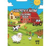Happy Farm Coloring Book: Colouring Pages for kids with Cows, Chickens, Tractor, garden and more!