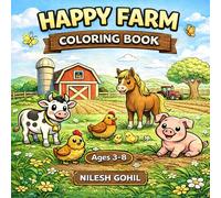 Happy Farm Coloring Book for Kids Ages 3-8: Fun and Easy Farm Animals Coloring Pages with Cows, Pigs, Chickens, Tractors and Barn Scenes (Coloring Adventures)