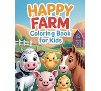 Happy Farm Coloring Book for Kids: Cute Farm Animals with Big Bold Lines; Simple & Easy Designs for Toddlers Ages 2-4