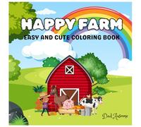 Happy Farm Coloring Book for Kids: Easy and Cute Farm Animals and Scenes to Color for Kids Ages 4-8