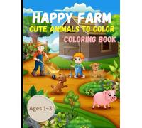 Happy Farm: Cute Animals to Color (coloring book): Learn About Farm Animals While You Color