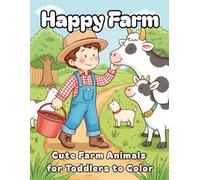 Happy Farm: Cute Farm Animals for Toddlers to Color, Kids 3-5 Coloring Book, Bold and Easy to Color