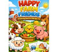 Happy Farm Friends: A Fun and Easy Coloring Book for Kids Ages 3-6: Cute Farm Animals Coloring Book for Toddlers & Preschoolers