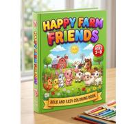 Happy Farm Friends: Bold And Easy Colouring Book Age 3 to 8