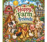 Happy Farm Friends: Color Adorable Farm Animals, Busy Barns, and Cozy Country Life