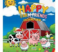Happy Farm Friends Coloring Book: 35 Fun & Adorable Farm Animal Pages for Kids Ages 3-10