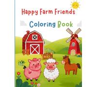 Happy Farm Friends Coloring Book: 50 Adorable Farm Animals for Kids Ages 3-5 Fun and Easy Coloring Pages for Toddlers and Preschoolers