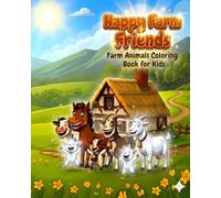 Happy Farm Friends: Farm Animals Coloring Book for Kids: Cute and Easy Coloring Pages for Toddlers and Preschoolers Ages 2-5