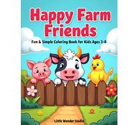 Happy Farm Friends: Fun an Simple Coloring Book For Kids Ages 3-8 (Little Wonder Coloring Adventures: Fun Coloring Books for Creative Kids, Boys and Girls)