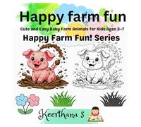 Happy farm fun: Cute and easy Baby farm animals for kid's ages 3 to 7