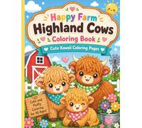 Happy Farm Highland Cows Coloring Book: Cute Kawaii Coloring Pages