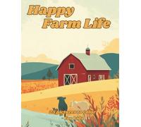 Happy Farm Life: farm coloring book for kids • barnyard animals coloring pages • farm life activity book • coloring book ages 6 to 9 • country farm ... book (Advanced Explorer Coloring Series)