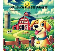 Happy Farm: Malbuch für die FamilieI Malbuch für KinderI Ausmalen mit Gelstiften oder Buntstiften