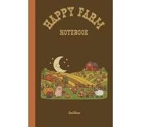 HAPPY FARM NOTEBOOK TO ORGANIZE YOUR FARMING AND GET GOOD RESULTS FANTASTIC HARVESTS AND GOOD PLANNING: For Children, Teens, Adults and Seniors