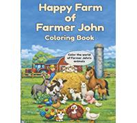Happy Farm of Farmer John Coloring Book: Meet Farmer John’s Animals - Joyful Coloring Pages