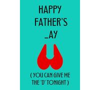 Happy Father’s _ay: You Can Give Me The D Tonight: Fathers Day Presents for Husband: Personalized Custom Gift for Him From Wife