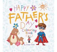 Happy Father’s Day! Fun Colouring Book for Kids to Celebrate Dad